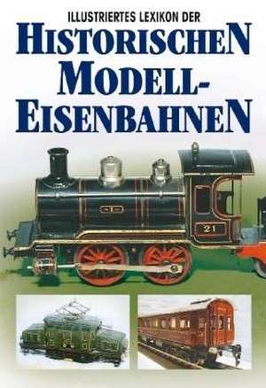 Illustriertes Lexikon der historischen Modelleisenbahnen de Ludvik Losos