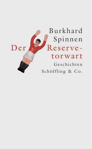 Der Reservetorwart de Burkhard Spinnen