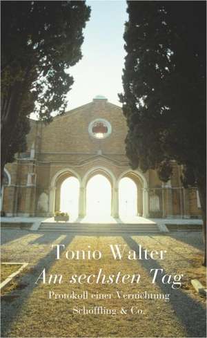 Am sechsten Tag de Tonio Walter