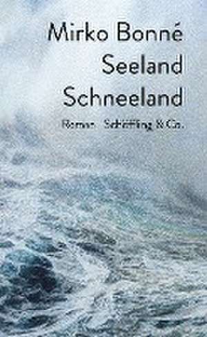 Seeland Schneeland de Mirko Bonné