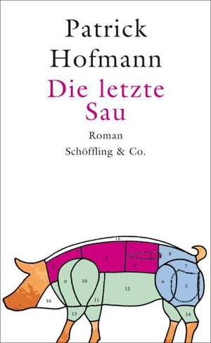 Die letzte Sau de Patrick Hofmann