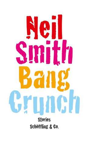 Bang Crunch de Neil Smith