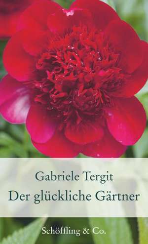 Der glückliche Gärtner de Gabriele Tergit