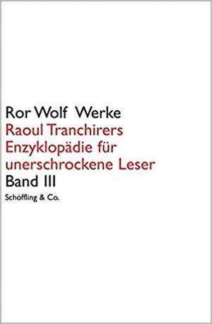 Raoul Tranchirers Enzyklopädie für unerschrockene Leser 03 de Ror Wolf