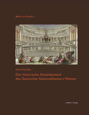 Der historische Notenbestand des Deutschen Nationaltheaters Weimar de Axel Schröter