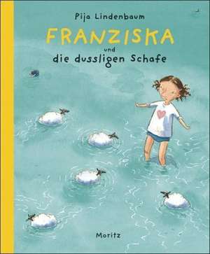 Franziska und die dussligen Schafe de Pija Lindenbaum