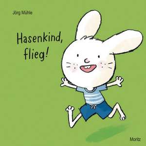 Hasenkind, flieg! de Jörg Mühle