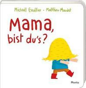 Mama, bist du's? de Michael Escoffier