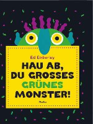 Hau ab, du großes grünes Monster! de Ed Emberley