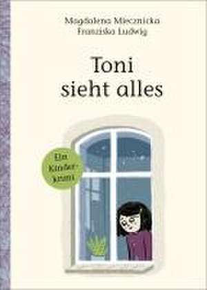 Toni sieht alles! de Magdalena Miecznicka