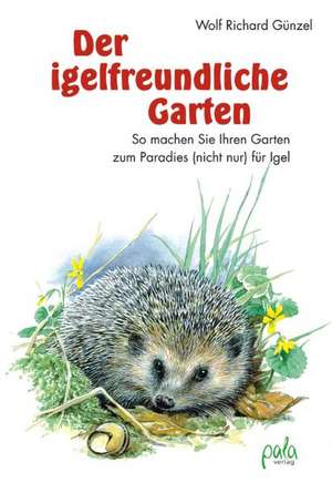 Der igelfreundliche Garten de Wolf Richard Günzel