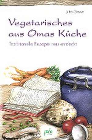 Vegetarisches aus Omas Küche de Jutta Grewe