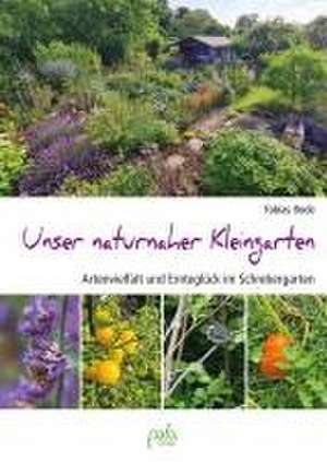 Unser naturnaher Kleingarten de Tobias Bode