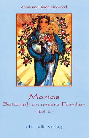 Marias Botschaft an unsere Familien II de Annie Kirkwood