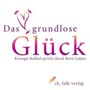 Das grundlose Glück de Boris Lukàcs