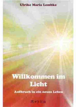 Willkommen im Licht de Ulrike Maria Lembke