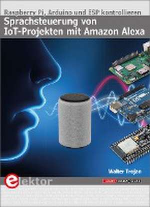 Sprachsteuerung von IoT-Projekten mit Amazon Alexa de Walter Trojan