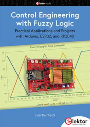 Control Engineering with Fuzzy Logic de Josef Bernhardt