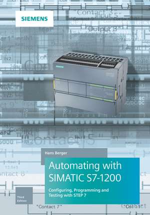 Automating with SIMATIC S7–1200 3e – Configuring, Programming and Testing with STEP 7 de H. Berger