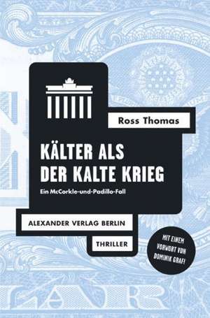 Kälter als der Kalte Krieg de Ross Thomas