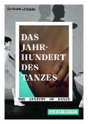 Das Jahrhundert des Tanzes / The Century of Dance de Johannes Odenthal