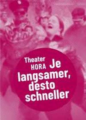 Theater HORA - Je langsamer, desto schneller de Stephan Stock