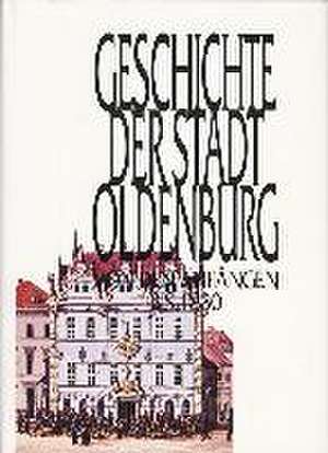 Geschichte der Stadt Oldenburg 1. Von den Anfängen bis 1830 de Udo Elerd