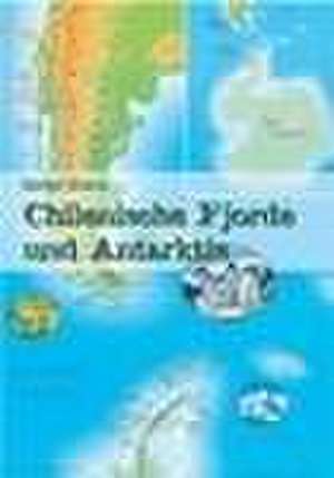 Chilenische Fjorde und Antarktis de Detlef Eilers