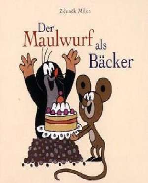 Der Maulwurf als Bäcker de Zdenek Miler