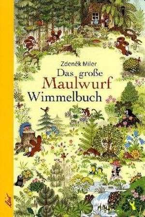 Das große Maulwurf Wimmelbuch de Zdenek Miler