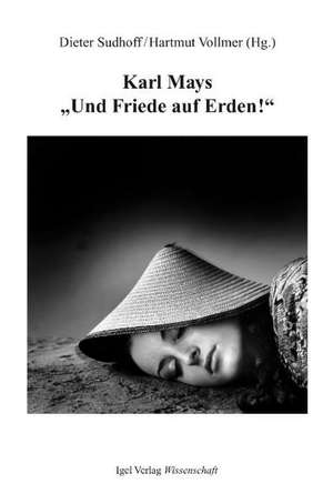 Karl Mays "Und Friede auf Erden" de Hartmut Vollmer