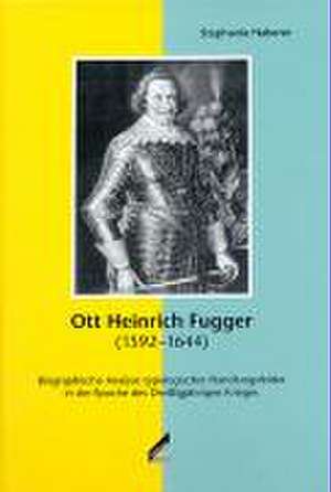 Ott Heinrich Fugger (1592-1644) de Stephanie Haberer