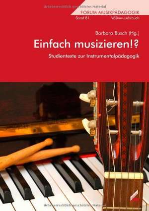 Einfach musizieren!? de Barbara Busch