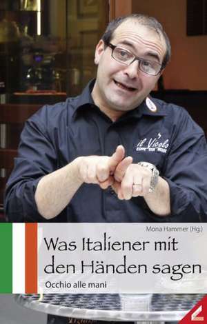 Was Italiener mit den Händen sagen de Mona Hammer