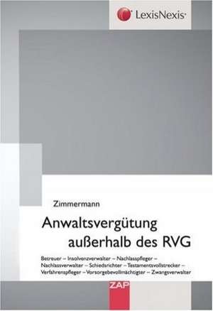 Anwaltsvergütung außerhalb des RVG de Walter Zimmermann