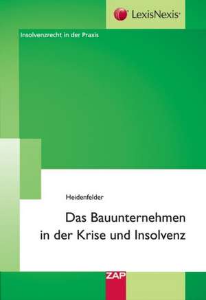 Das Bauunternehmen in der Krise und Insolvenz de Petra Heidenfelder