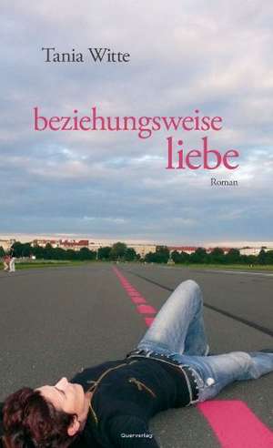 beziehungsweise liebe de Tania Witte