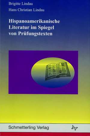 Hispanoamerikanische Literatur im Spiegel von Prüfungstexten de Brigitte Lindau