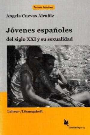 Jóvenes españoles del siglo 21 y su sexualidad (Lehrerheft) de Angela Cuevas Alcañiz