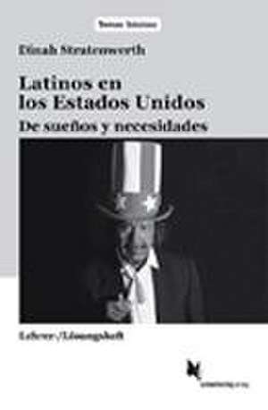 Latinos en los Estados Unidos / Lehrerheft de Dinah Stratenwerth