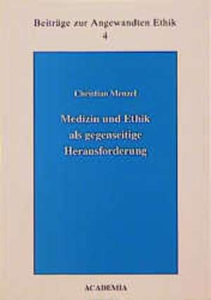 Medizin und Ethik als gegenseitige Herausforderung de Christian Menzel