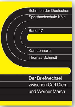 Der Briefwechsel zwischen Carl Diem und Werner March de Karl Lennartz