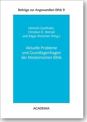 Aktuelle Probleme und Grundlagenfragen der Medizinischen Ethik. de Heinrich Ganthaler