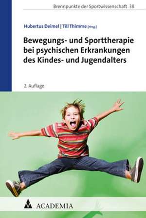 Bewegungs- und Sporttherapie bei psychischen Erkrankungen des Kindes- und Jugendalters de Hubertus Deimel