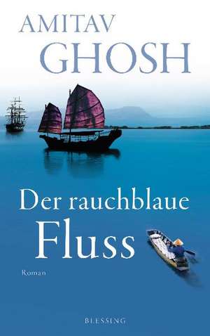 Der rauchblaue Fluss de Amitav Ghosh