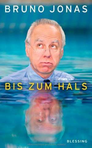 Bis zum Hals de Bruno Jonas