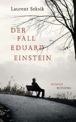 Der Fall Eduard Einstein de Laurent Seksik