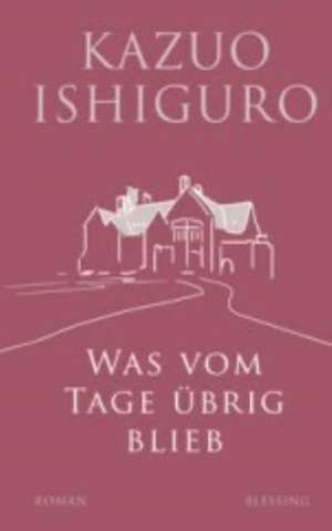 Was vom Tage übrig blieb de Kazuo Ishiguro