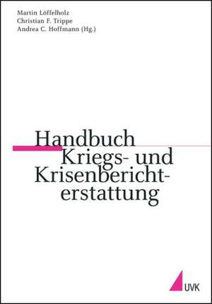 Kriegs- und Krisenberichterstattung de Martin Löffelholz