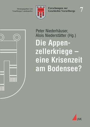 Die Appenzellerkriege - eine Krisenzeit am Bodensee? de Peter Niederhäuser